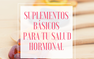 5 suplementos básicos para tu salud hormonal